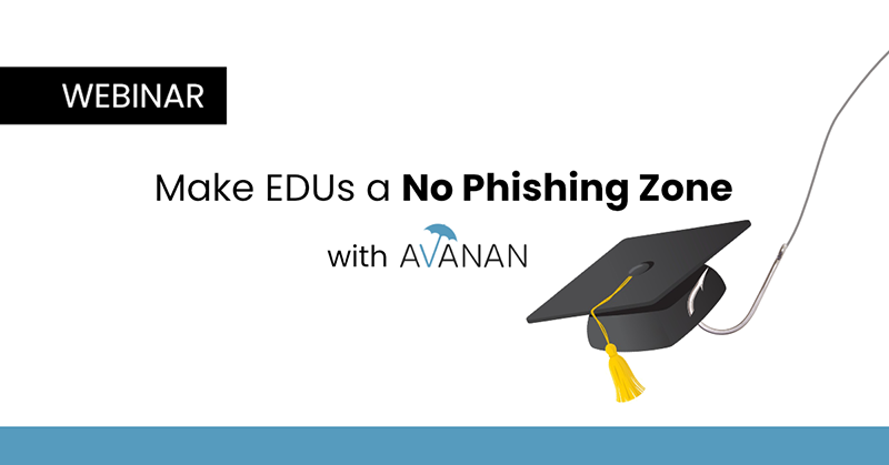 Make EDUs a No Phishing Zone with Avanan