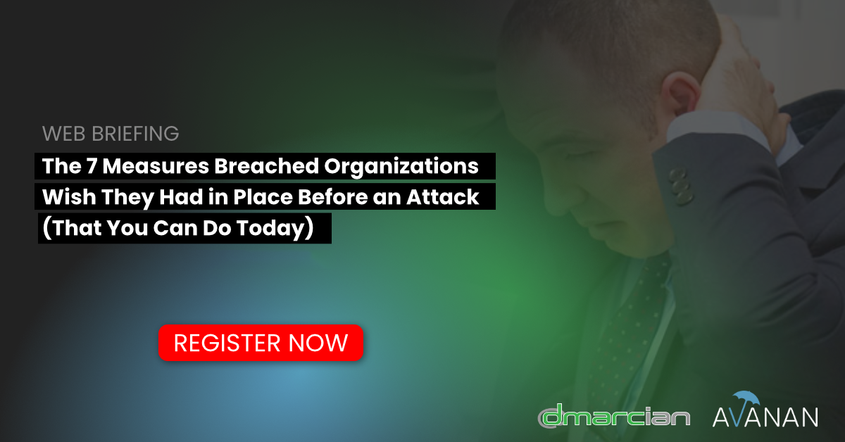 The 7 Measures Breached Organizations Wish They Had in Place Before an Attack