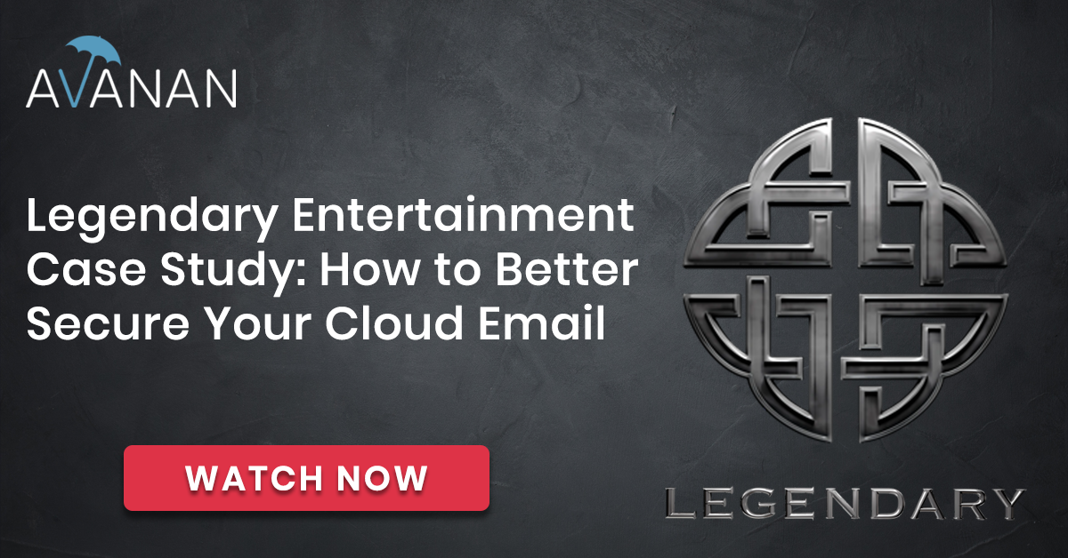 Legendary Entertainment Case Study: How to Better Secure Your Cloud Email